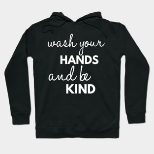 Wash Your Hands And Be Kind Funny Hoodie